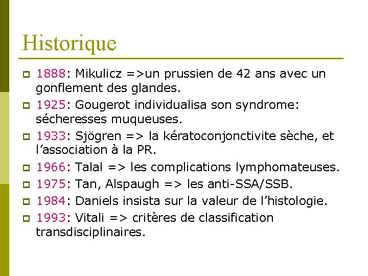 Historique p p p p 1888: Mikulicz =>un prussien de 42 ans avec un