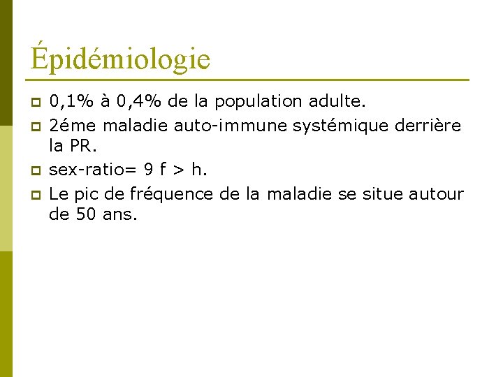 Épidémiologie p p 0, 1% à 0, 4% de la population adulte. 2éme maladie