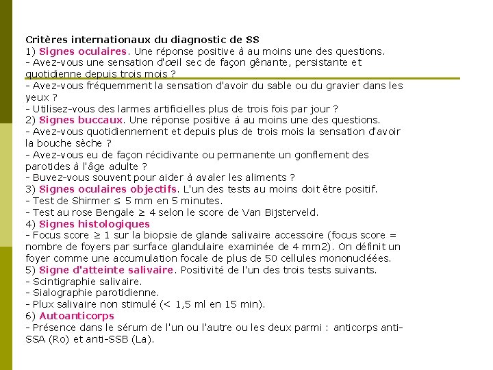 Critères internationaux du diagnostic de SS 1) Signes oculaires. Une réponse positive à au