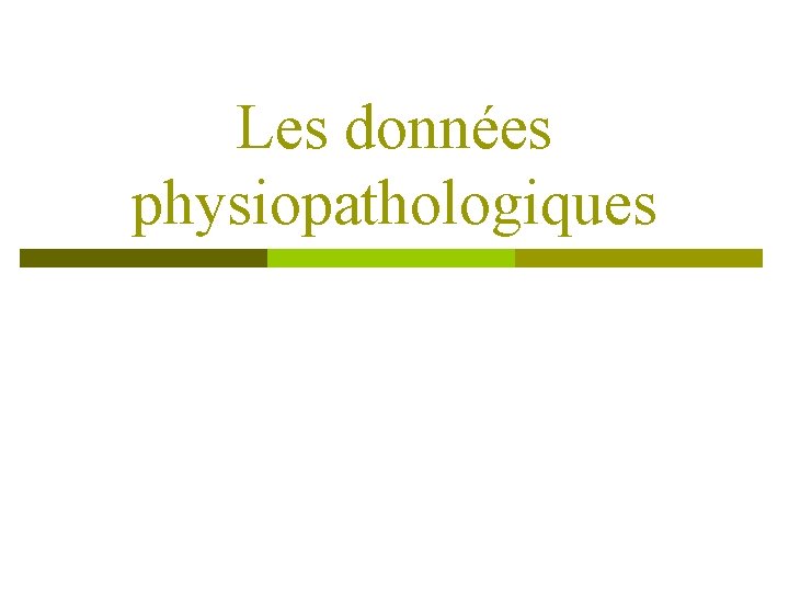 Les données physiopathologiques 