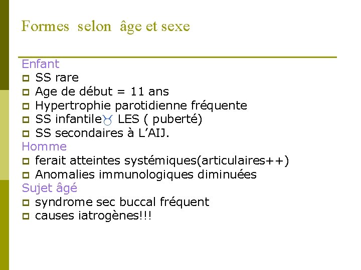 Formes selon âge et sexe Enfant p SS rare p Age de début =