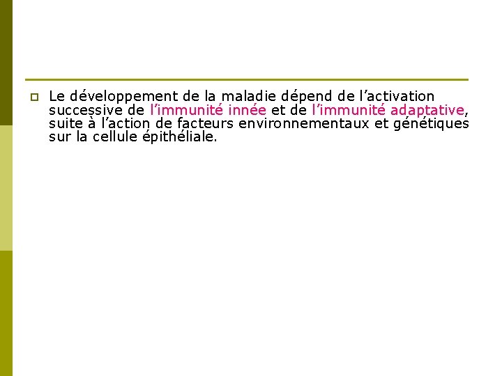 p Le développement de la maladie dépend de l’activation successive de l’immunité innée et