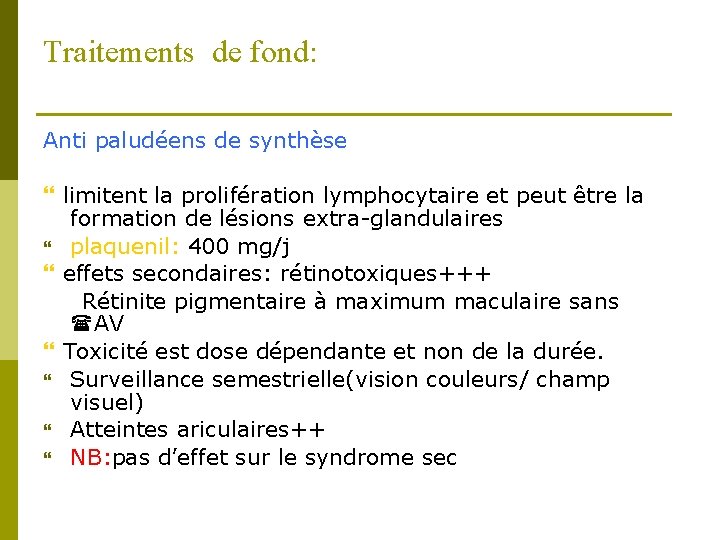 Traitements de fond: Anti paludéens de synthèse limitent la prolifération lymphocytaire et peut être