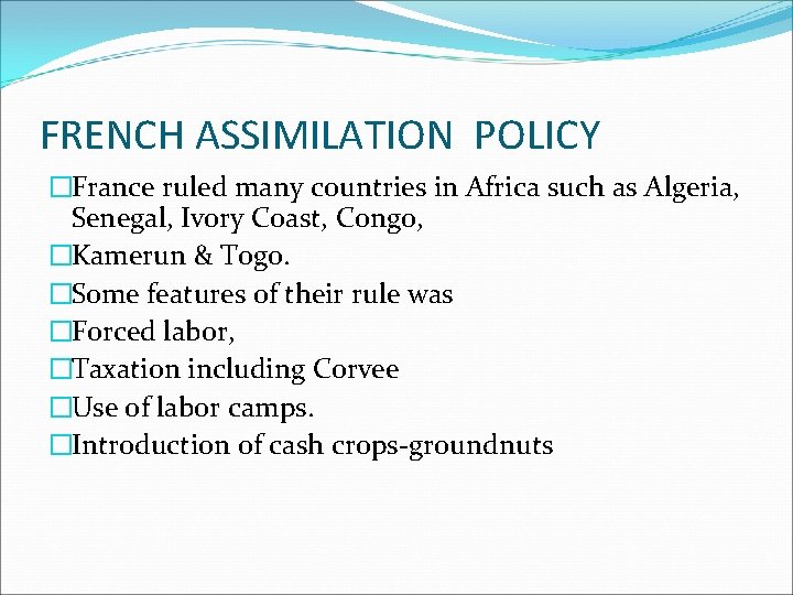 FRENCH ASSIMILATION POLICY �France ruled many countries in Africa such as Algeria, Senegal, Ivory