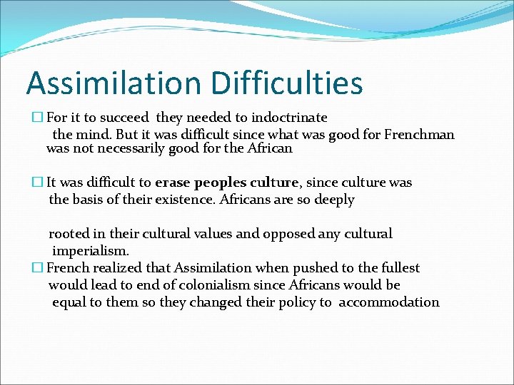 Assimilation Difficulties � For it to succeed they needed to indoctrinate the mind. But