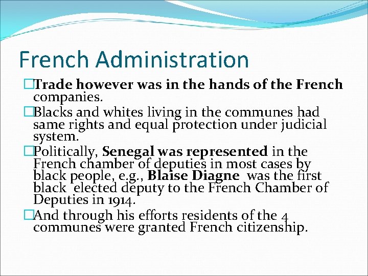 French Administration �Trade however was in the hands of the French companies. �Blacks and