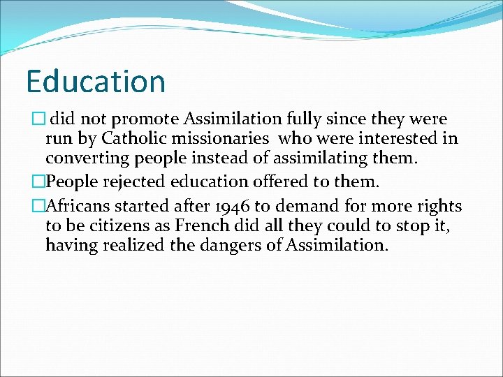 Education � did not promote Assimilation fully since they were run by Catholic missionaries