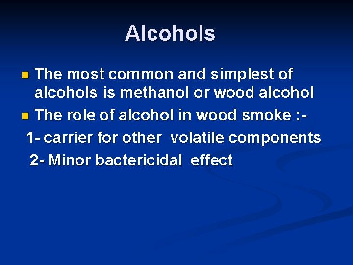 Alcohols The most common and simplest of alcohols is methanol or wood alcohol n