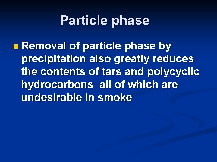 Particle phase n Removal of particle phase by precipitation also greatly reduces the contents