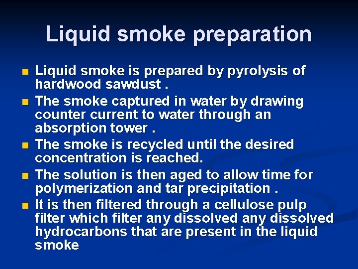 Liquid smoke preparation n n Liquid smoke is prepared by pyrolysis of hardwood sawdust.