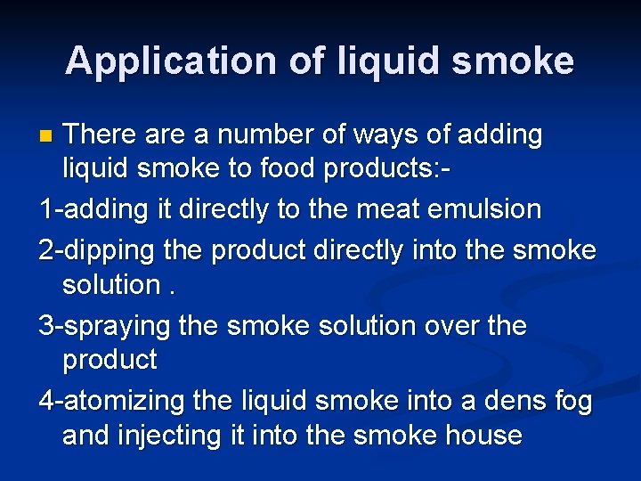 Application of liquid smoke There a number of ways of adding liquid smoke to