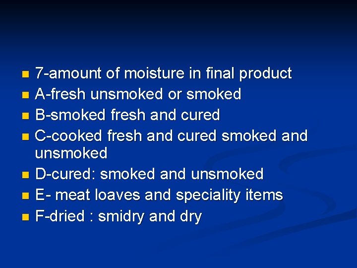 7 -amount of moisture in final product n A-fresh unsmoked or smoked n B-smoked