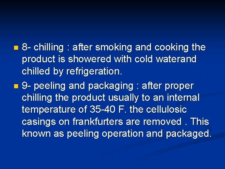 8 - chilling : after smoking and cooking the product is showered with cold