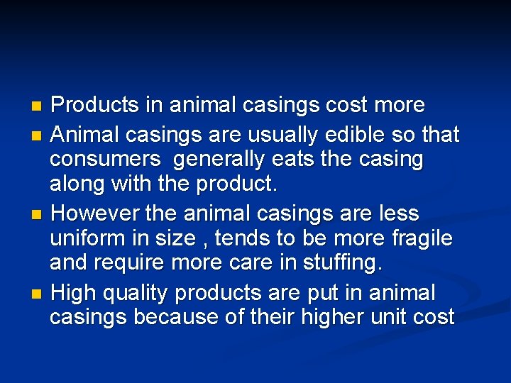 Products in animal casings cost more n Animal casings are usually edible so that