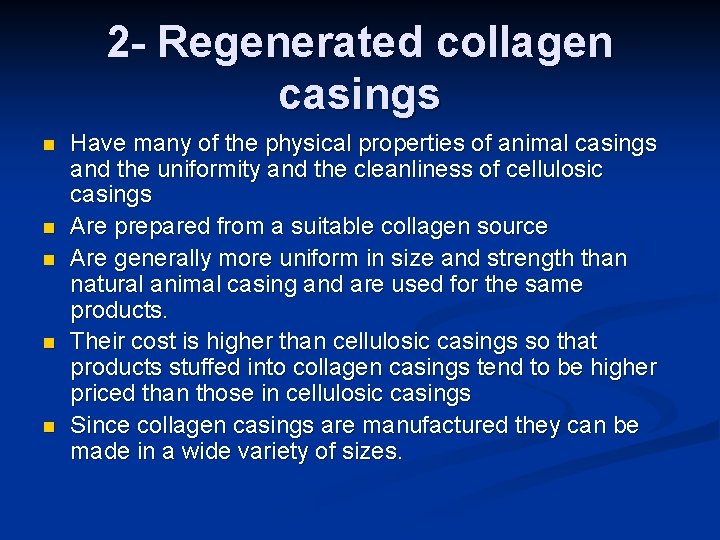 2 - Regenerated collagen casings n n n Have many of the physical properties