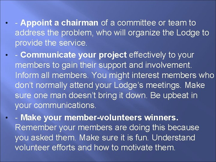  • - Appoint a chairman of a committee or team to address the