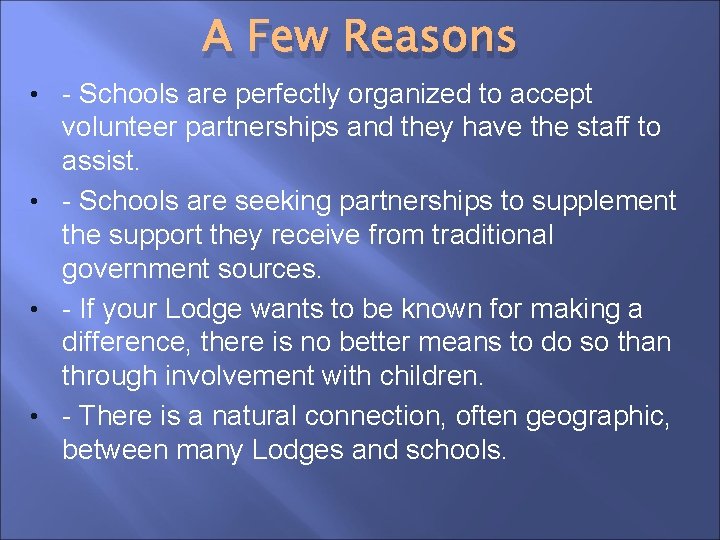 A Few Reasons • - Schools are perfectly organized to accept volunteer partnerships and