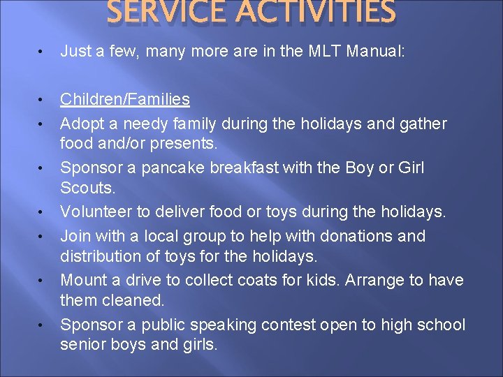 SERVICE ACTIVITIES • Just a few, many more are in the MLT Manual: •