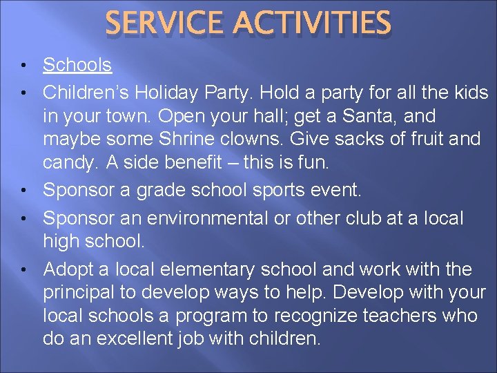 SERVICE ACTIVITIES • Schools • Children’s Holiday Party. Hold a party for all the