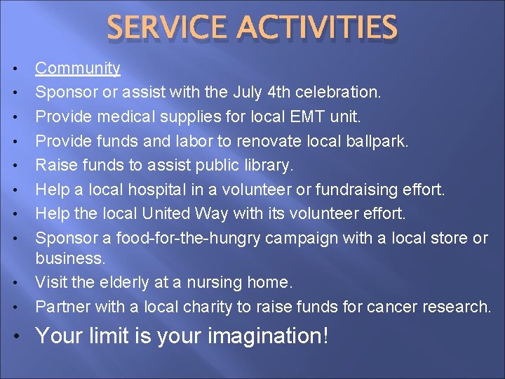 SERVICE ACTIVITIES • • • Community Sponsor or assist with the July 4 th