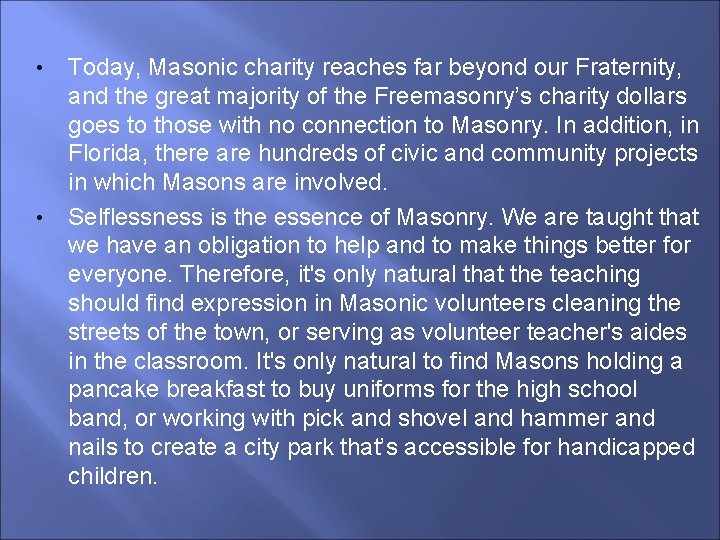  • • Today, Masonic charity reaches far beyond our Fraternity, and the great