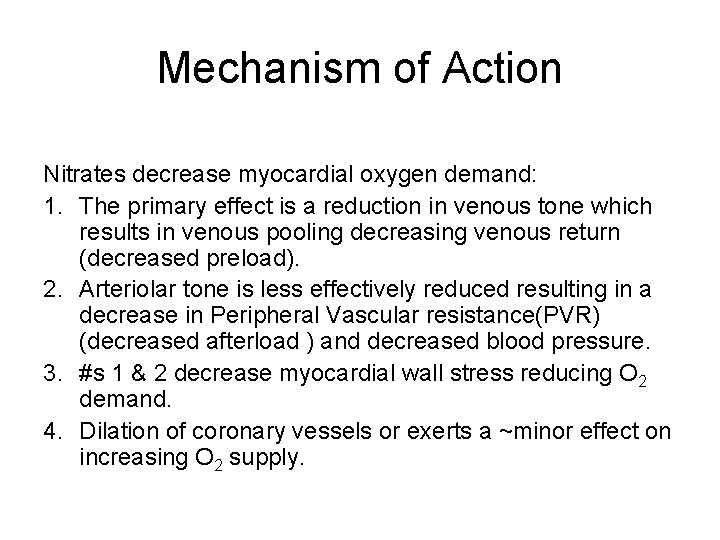 Mechanism of Action Nitrates decrease myocardial oxygen demand: 1. The primary effect is a