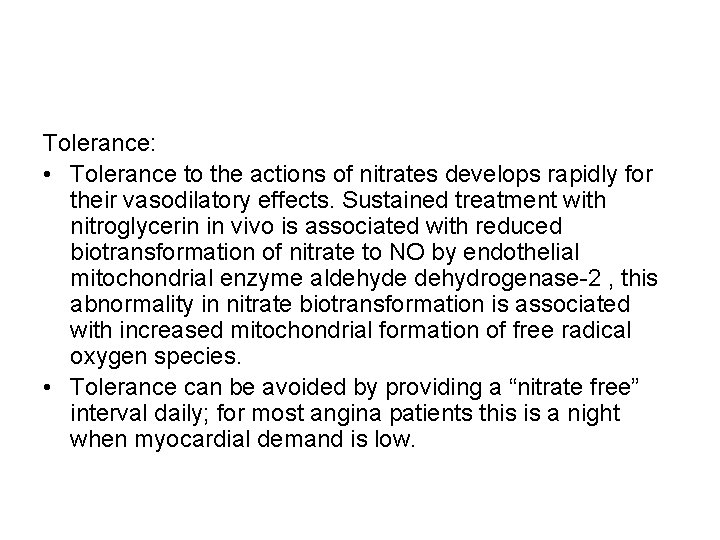 Tolerance: • Tolerance to the actions of nitrates develops rapidly for their vasodilatory effects.