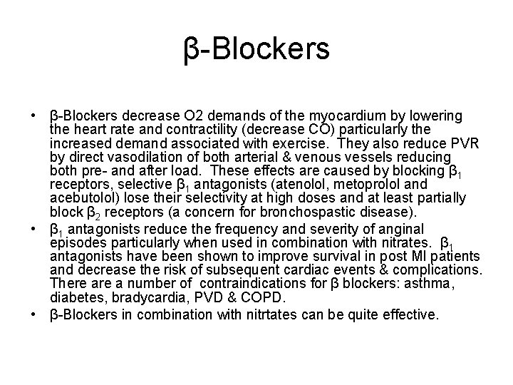 β-Blockers • β-Blockers decrease O 2 demands of the myocardium by lowering the heart