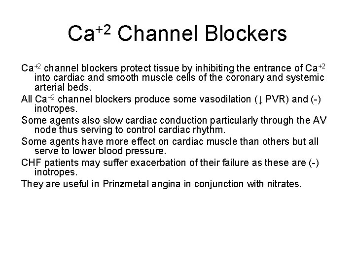 Ca+2 Channel Blockers Ca+2 channel blockers protect tissue by inhibiting the entrance of Ca+2