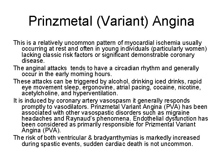 Prinzmetal (Variant) Angina This is a relatively uncommon pattern of myocardial ischemia usually occurring