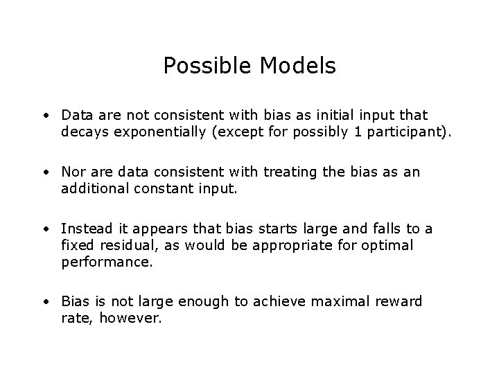 Possible Models • Data are not consistent with bias as initial input that decays