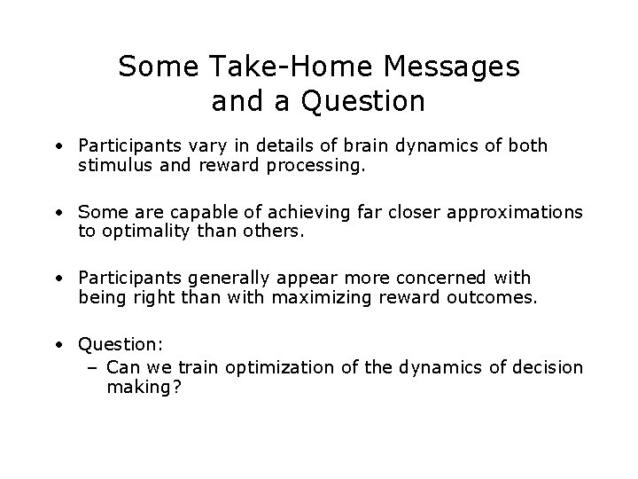Some Take-Home Messages and a Question • Participants vary in details of brain dynamics