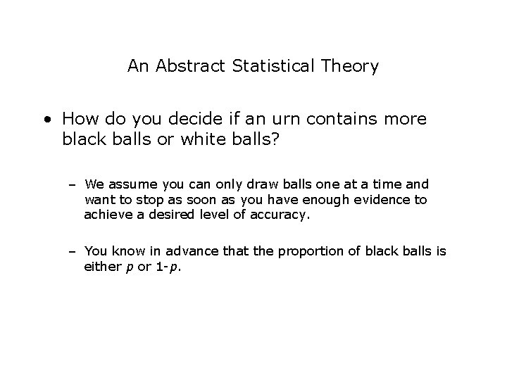 An Abstract Statistical Theory • How do you decide if an urn contains more