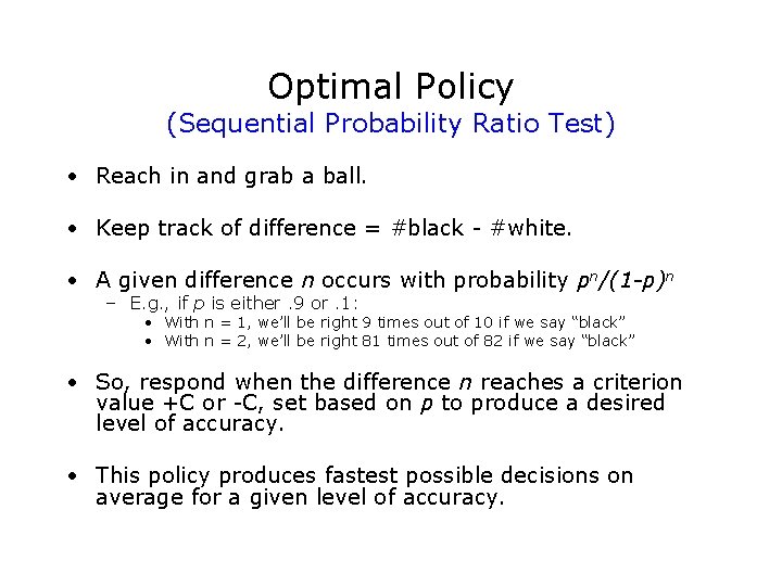Optimal Policy (Sequential Probability Ratio Test) • Reach in and grab a ball. •