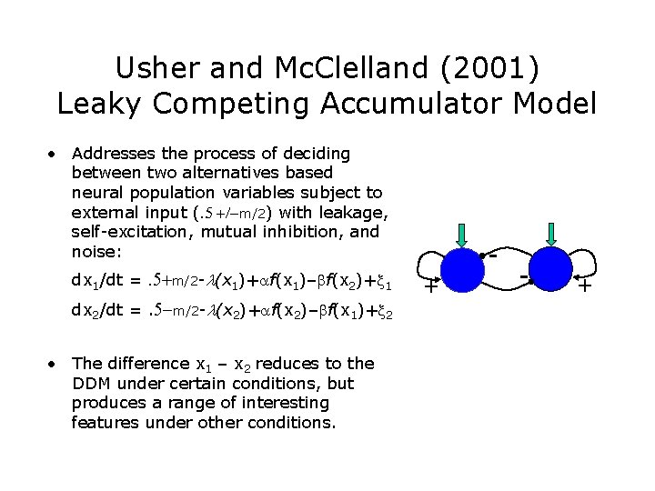 Usher and Mc. Clelland (2001) Leaky Competing Accumulator Model • Addresses the process of