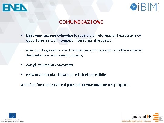 COMUNICAZIONE • La comunicazione coinvolge lo scambio di informazioni necessarie ed opportune fra tutti