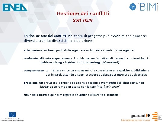 Gestione dei conflitti Soft skills La risoluzione dei conflitti nei team di progetto può