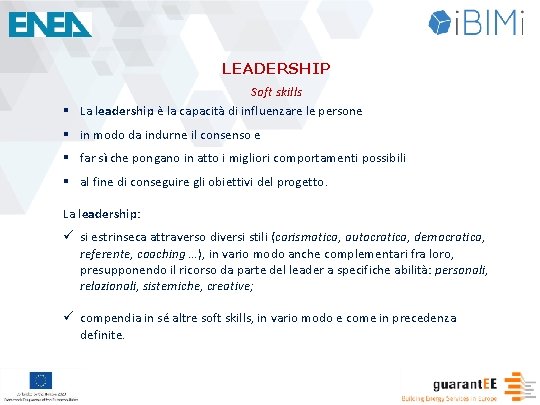 LEADERSHIP Soft skills § La leadership è la capacità di influenzare le persone §