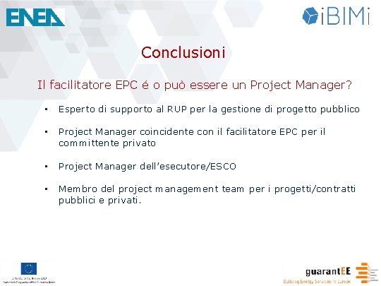Conclusioni Il facilitatore EPC é o può essere un Project Manager? • Esperto di