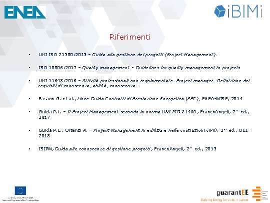 Riferimenti • UNI ISO 21500: 2013 – Guida alla gestione dei progetti (Project Management).