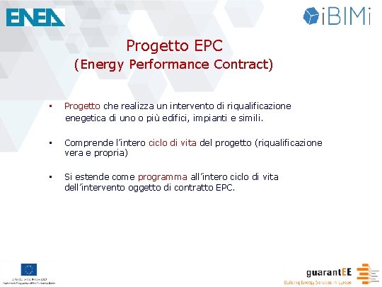 Progetto EPC (Energy Performance Contract) • Progetto che realizza un intervento di riqualificazione enegetica
