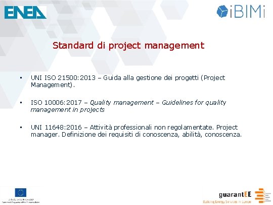 Standard di project management • UNI ISO 21500: 2013 – Guida alla gestione dei