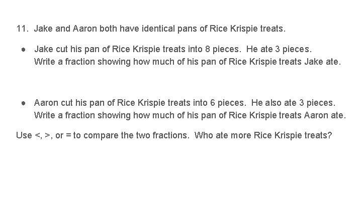 11. Jake and Aaron both have identical pans of Rice Krispie treats. ● Jake