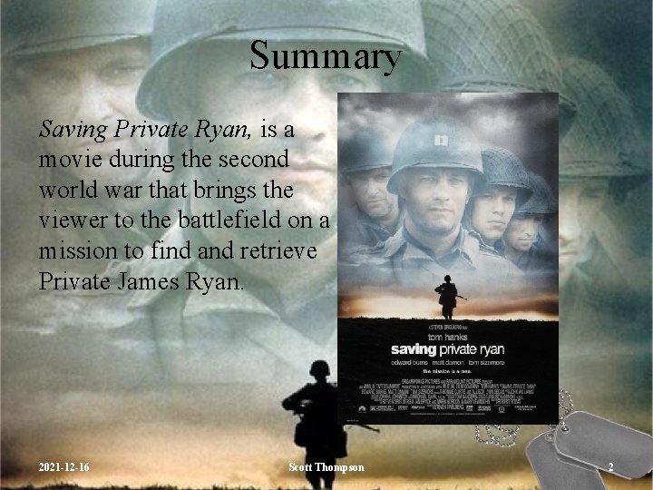 Summary Saving Private Ryan, is a movie during the second world war that brings