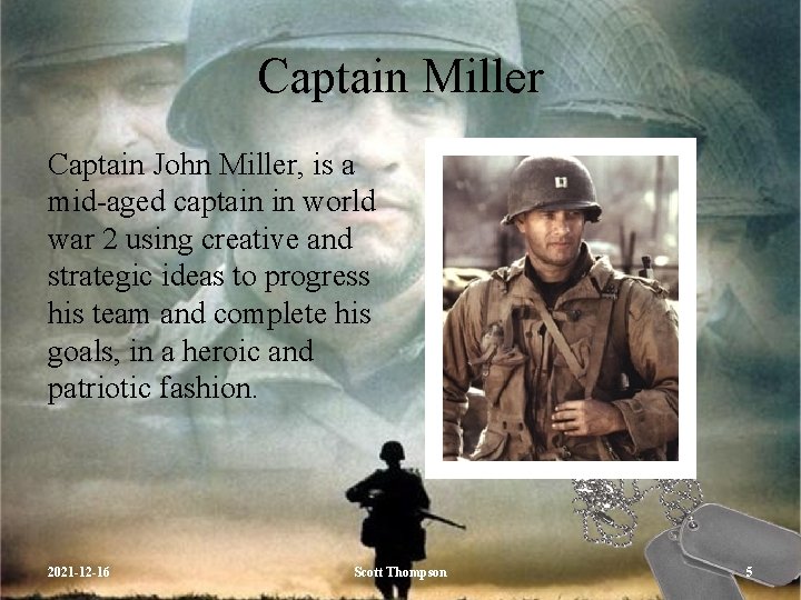 Captain Miller Captain John Miller, is a mid-aged captain in world war 2 using