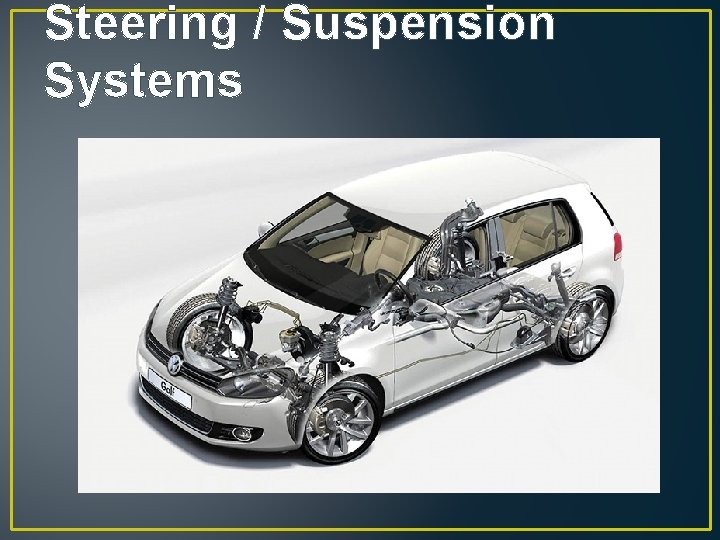 Steering / Suspension Systems 