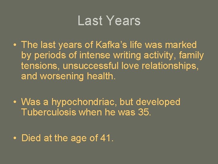 Last Years • The last years of Kafka’s life was marked by periods of