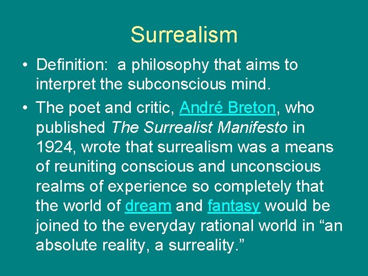Surrealism • Definition: a philosophy that aims to interpret the subconscious mind. • The