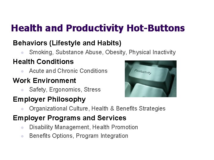 Health and Productivity Hot-Buttons Behaviors (Lifestyle and Habits) l Smoking, Substance Abuse, Obesity, Physical