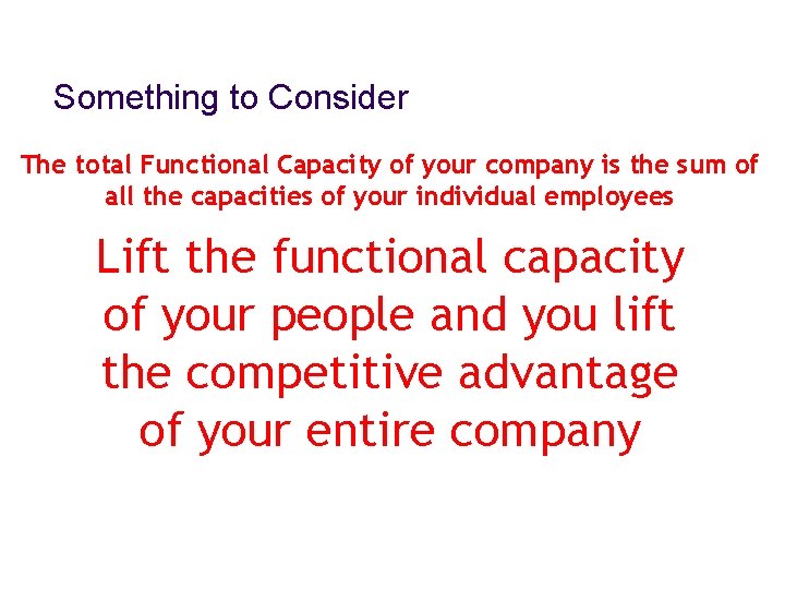 Something to Consider The total Functional Capacity of your company is the sum of
